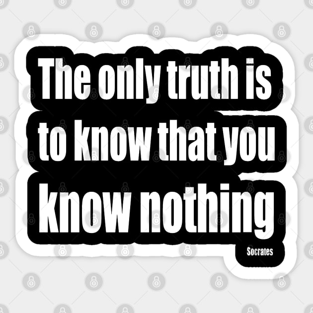 The Only Truth To Know Is That You Know Nothing Sticker by taiche